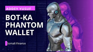 SIDA BOT-KA LOO KU XIRO WALLET-KA PHANTOM. WITH ADDEY YUSUF