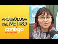 "ENCONTRAMOS COSAS HISTÓRICAS": Conocimos a arqueóloga del Metro - Contigo en la Mañana
