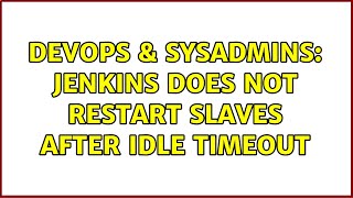 DevOps & SysAdmins: Jenkins does not restart slaves after idle timeout