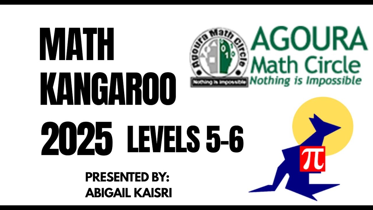 Math Kangaroo 2025 Levels 5-6 Presented by Abigail Kaisri