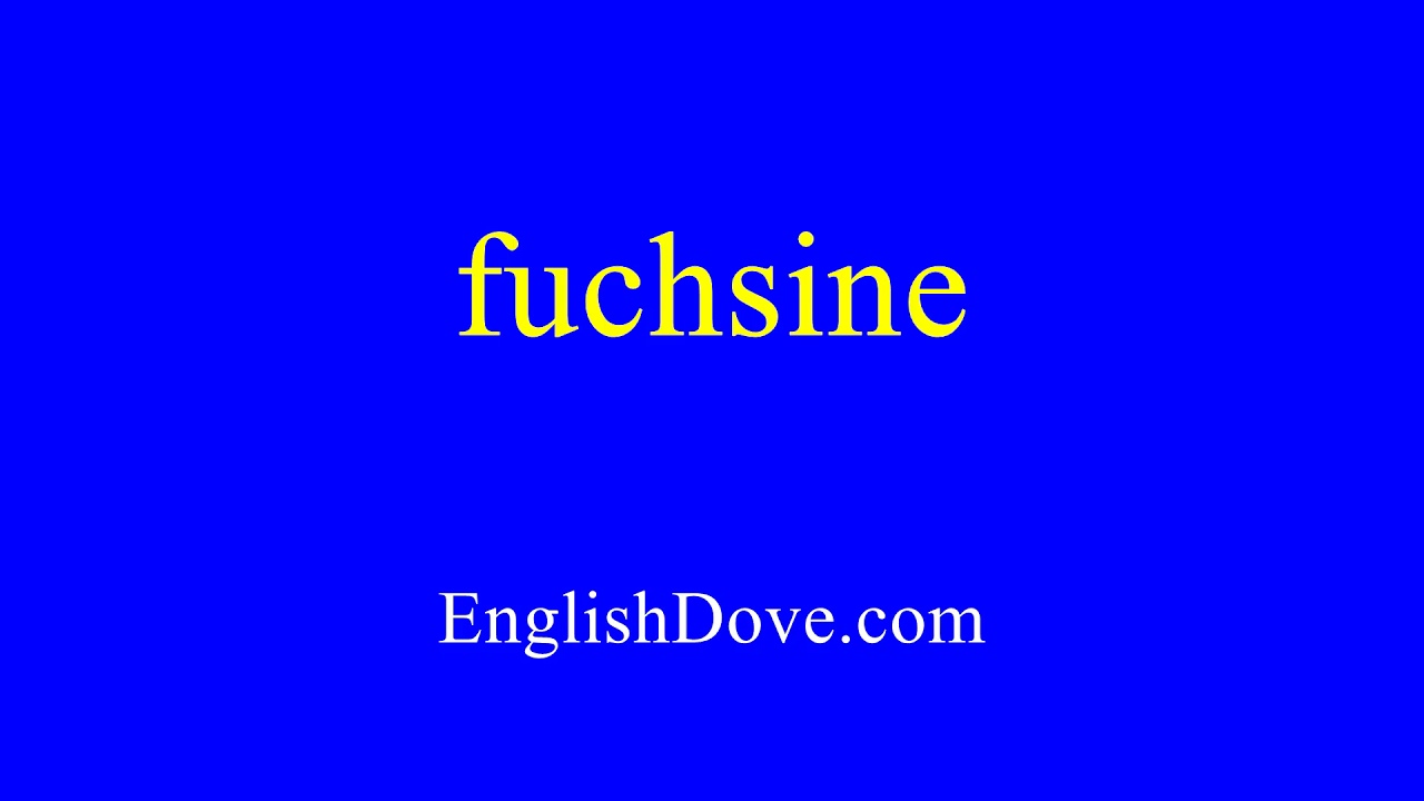 How to pronounce fuchsine in American English