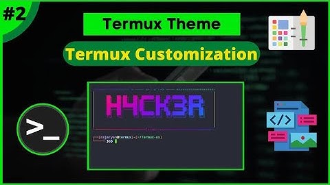 How to Customize Termux, Make Termux terminal look Awesome – ANCII, Color, Font, Style | CyberSunday