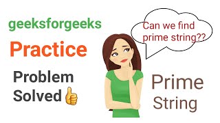 Prime String | geeksforgeeks Prime String Practice Problem Solved | How to find Prime String in c++