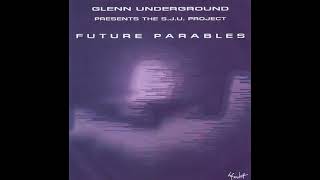 GLENN UNDERGROUND PRESENTS THE S.J.U. PROJECT – FUTURE PARABLES