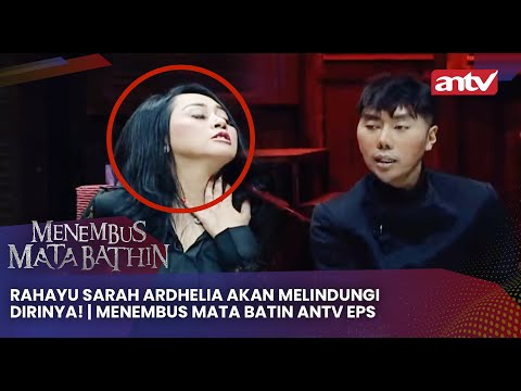 Rahayu Sarah Ardhelia Akan Melindungi Dirinya! | Menembus Mata Batin ANTV Eps 177 (2/4)