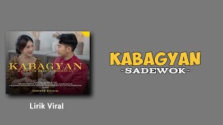 KABAGYAN- SADEWOK-(Lirik Lagu)
