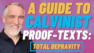 Calvinistic Proof-Texts for Total Depravity