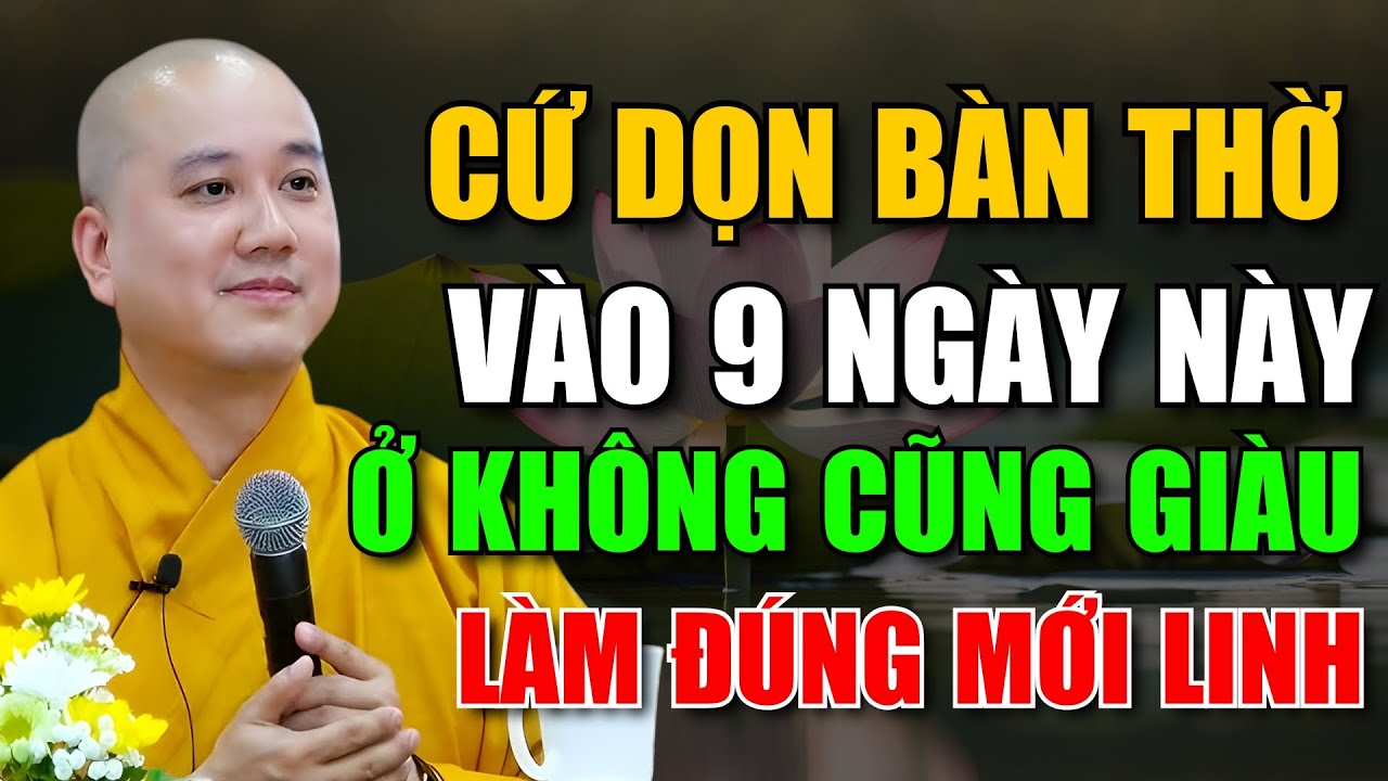 Dọn Bàn Thờ Đúng 9 Ngày Âm Lịch: Không Cầu Mà Phúc Vẫn Sinh | Thích Pháp Hòa
