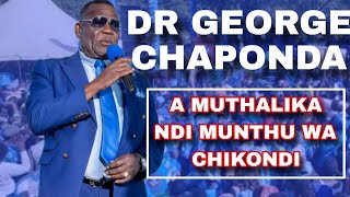 A GEORGE CHAPONDA ATI A MUTHALIKA  NDI MUNTHU WACHIKONDI SANALITHAWE DZIKO LA MALAWI |