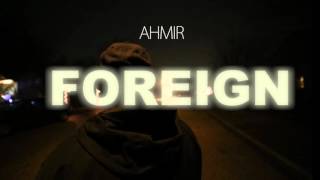 Ahmir - Foreign (Prod.The Martianz)