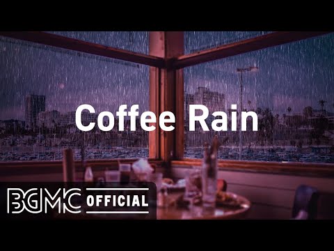 Coffee Rain: Relaxing Jazz Music with Coffee Shop Ambience - Chill Music for Study, Work