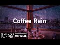 Coffee Rain: Relaxing Jazz Music with Coffee Shop Ambience - Chill Music for Study, Work