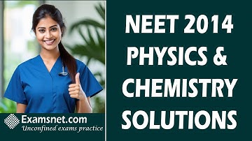 NEET 2014 Solutions  Physics and Chemistry Papers with clear explanations for all questions