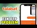 How To Fix Talabat App Login Problem (2026) - Fix Talabat OTP Problem When Logging