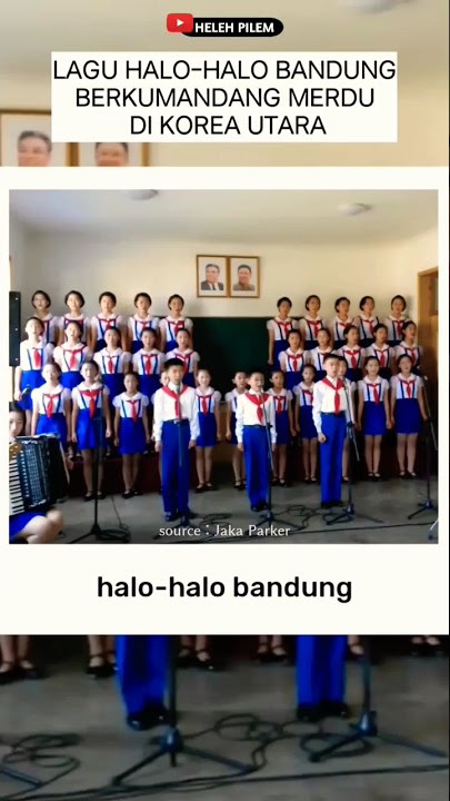 ketika 'Halo-Halo Bandung' berkumandang di korea Utara