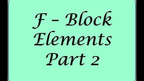 Lanthanides and Actinides ll F - Block Elements ll Part 2