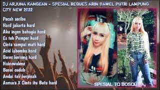 DJ ARJUNA - PECAH SERIBU X CINTA SAMPAI MATI REQ ARIN BAWEL PUTRI LAMPUNG 2022