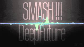 SMASH!!! - DeepFuture