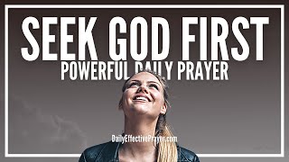 Prayer To Seek God's Face & The Kingdom Of God | Seeking God First