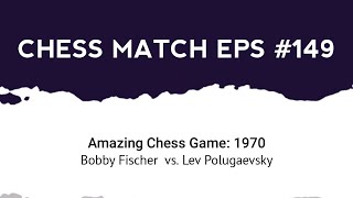 Amazing Chess Game: Bobby Fischer vs Lev Polugaevsky (1970)