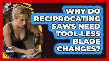 Why Do Reciprocating Saws Need Tool-less Blade Changes? - ToolBench Pros