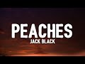 Jack Black - Peaches (Lyrics) | Peaches, Peaches, Peaches, Peaches, Peaches