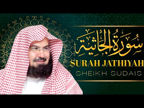 Surah Al Jathiyah__Sheikh Abdur Rahman As Sudais.
