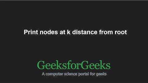 Print nodes at k distance from root | GeeksforGeeks