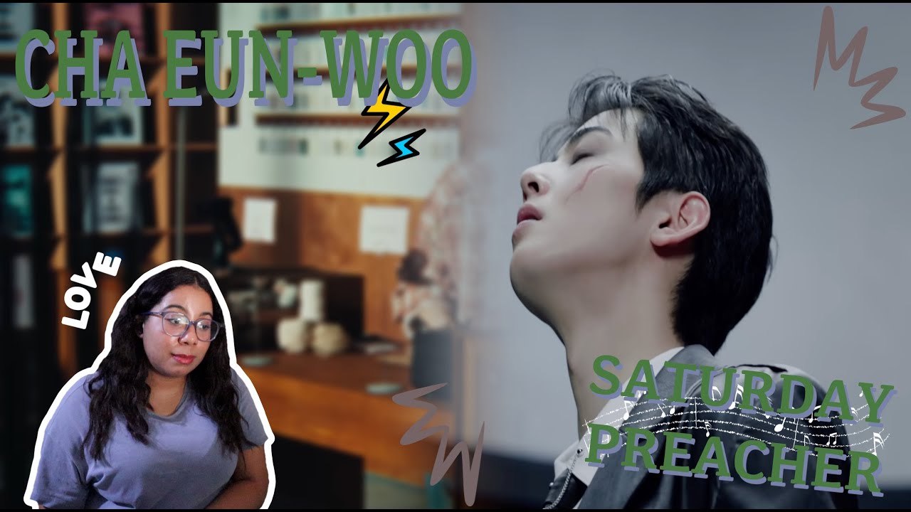 Reaction | CHA EUN-WOO 차은우 - 'SATURDAY PREACHER' M/V