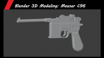 Blender 3D Modeling: Mauser C96