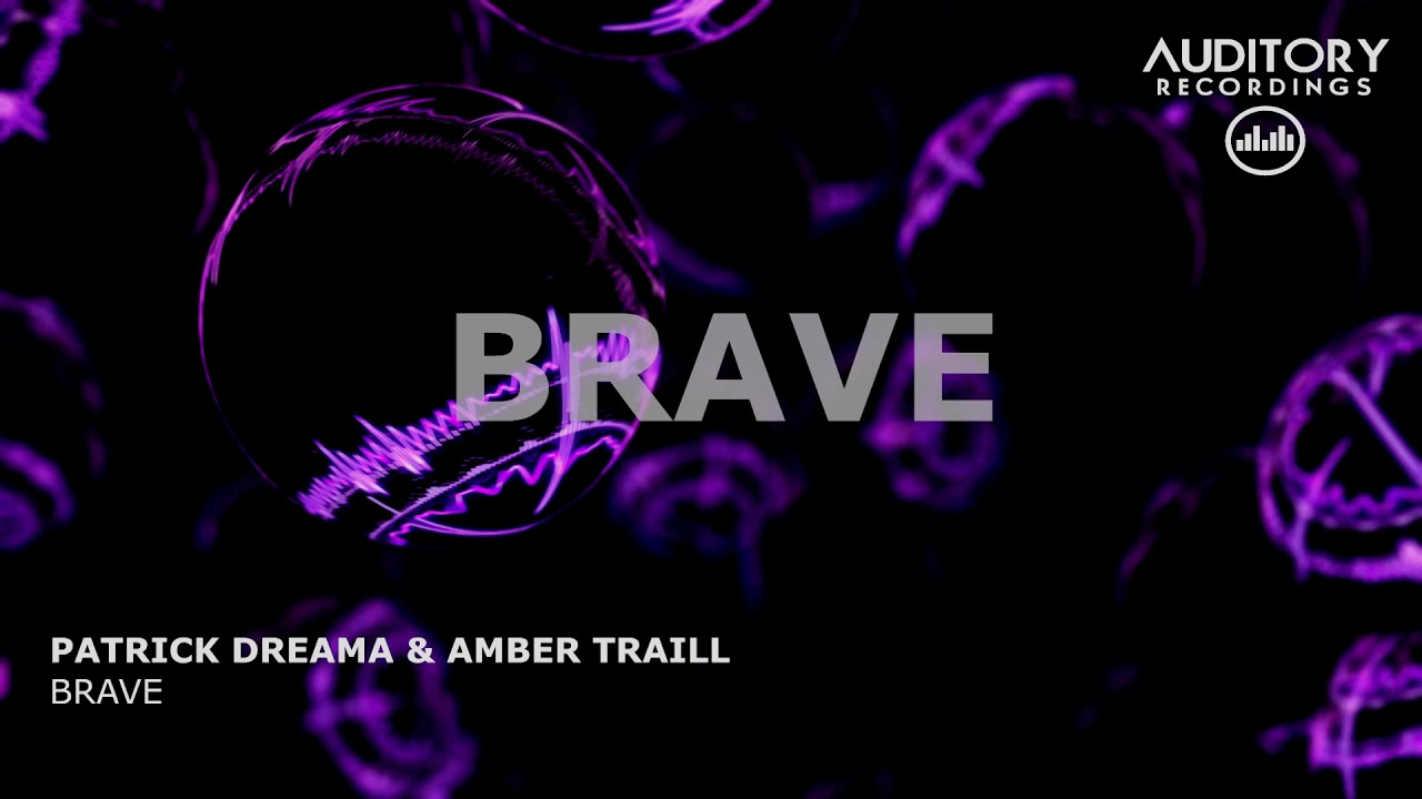 Patrick Dreama & Amber Traill - Brave