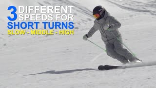 3 types of speed for short turn skiing SLOW MEDIUM and FAST