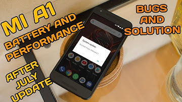 Mi a1 July stable update 8.1| mia1 battery and performance after July+bug fixes+ solution !!
