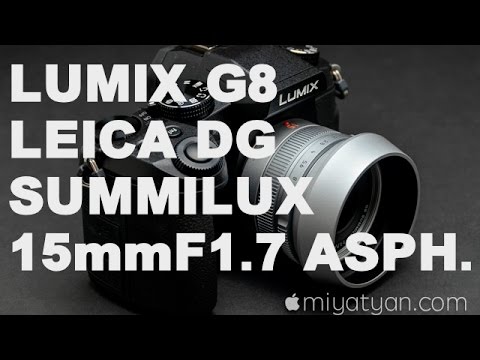 LUMIX G8にLEICA DG SUMMILUX 15mm / F1.7 ASPH.を購入した！！ - YouTube