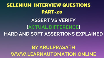 Selenium Interview Questions | PART-20 | Assert vs Verify | Must Watch | hard and soft assertion
