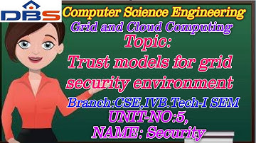Trust models For Grid Security Environment | Grid And Cloud Computing | CSE | Online Education | DBS