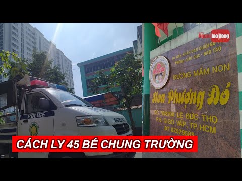 1 trẻ mầm non ở TPHCM mắc Covid 19, cách ly 45 bé chung trường | Foci