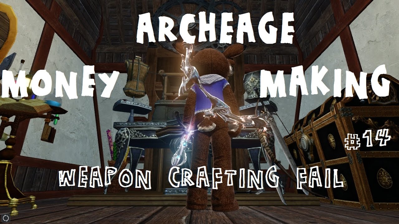 ARCHEAGE MONEY MAKING - ep.14 - Weapon crafting fail