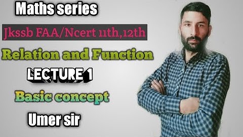 #JKSSB/FAA/NCERT 11TH,12TH/RELATION AND FUNCTION/LECTURE 1