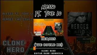 Alesso ft. Tove Lo - Heroes (We Could Be) | Clone Hero - Guitar Band Indonesia - Guitar Hero