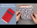 Fabric Book cover- How to Make Fabric Book Cover- DIY Any Size Book Cover- Sewing Tips and Tricks