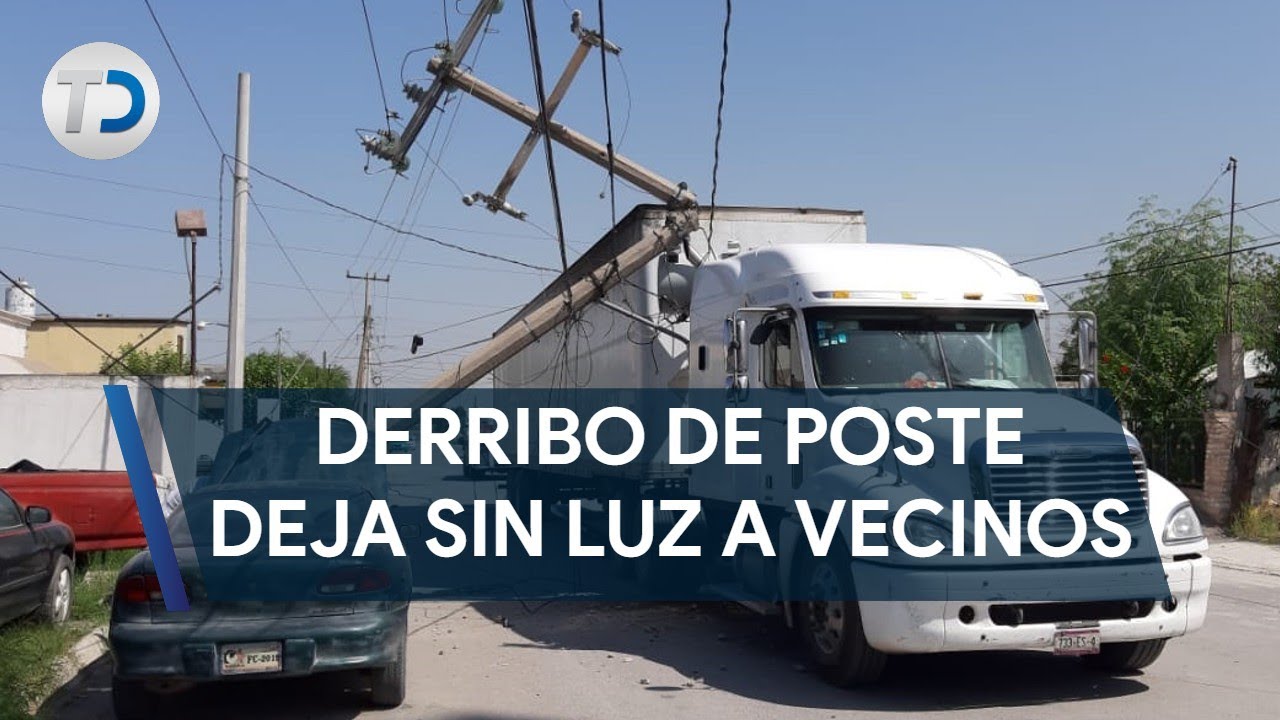 Derriba camión poste y deja sin luz a vecinos de la colonia San Bernabé ...