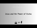 Jesus and the power of status march 3 2024