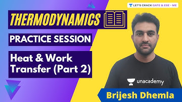 Practice Session of Heat & Work Transfer (Part 2) Thermodynamics for GATE/ESE 2022 | Brijesh Dhemla