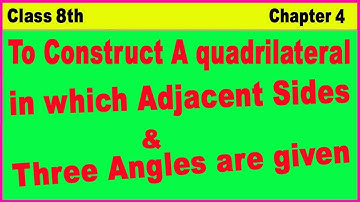 to construct a quadrilateral in which adjacent sides and three angles are given