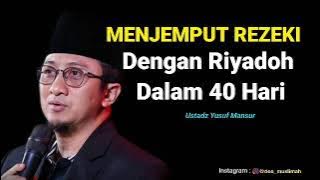 Menjemput Rezeki Dengan Riyadoh Dalam 40 hari - Ustadz Yusuf Mansur