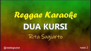 Dua Kursi Karaoke Reggae Ska Rancak Nada Rendah | Rita Sugiarto | Rastaqpulse