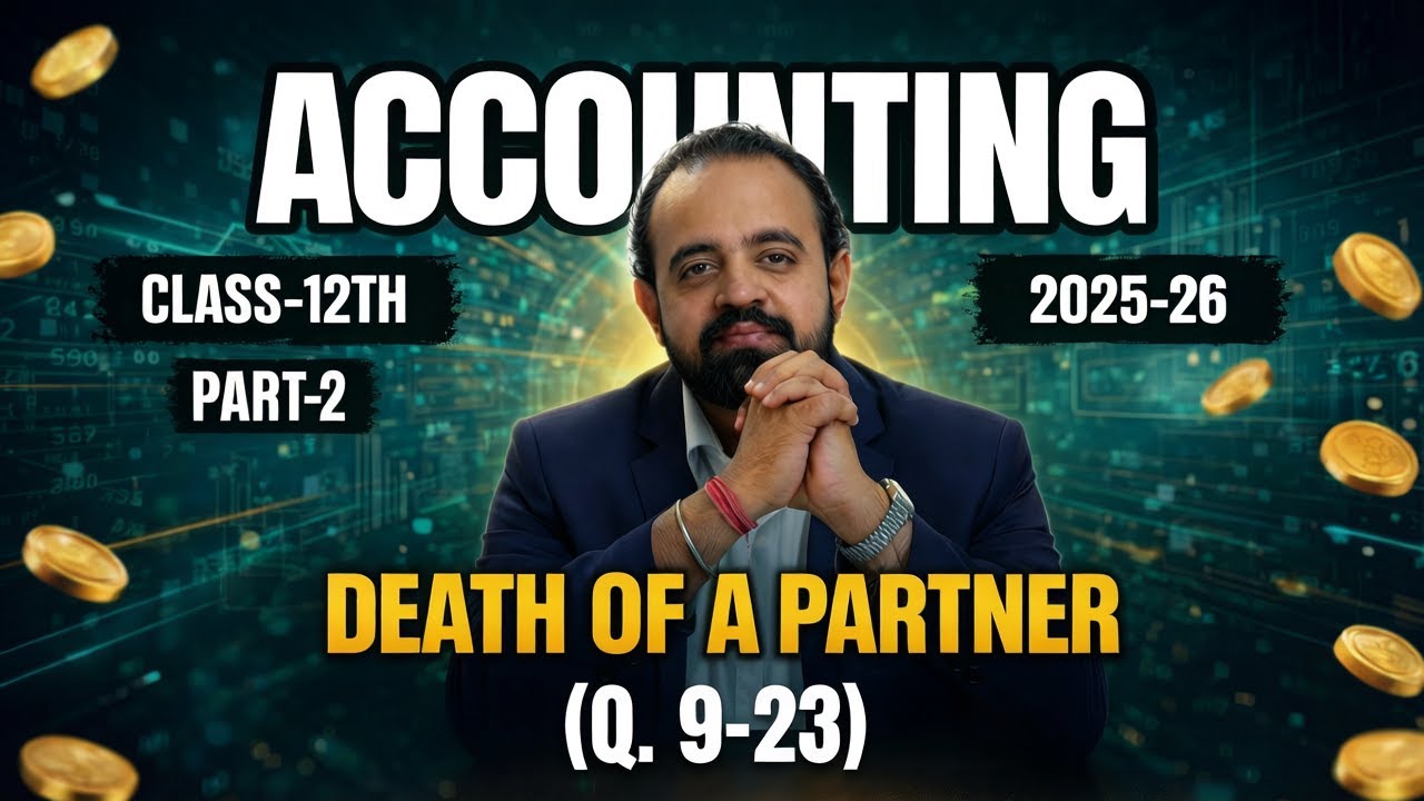 🔥 Class 12th Accounting | Part 2 | Death of a Partner (Q. 9–23) | CBSE 2025–26 🔥