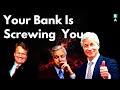 Your Bank Hates You - How Your Bank Screws You Over