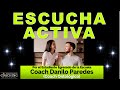 ESCUCHA ACTIVA por el Egresado Danilo Paredes - Escuela Internacional de Coaching Profesional
